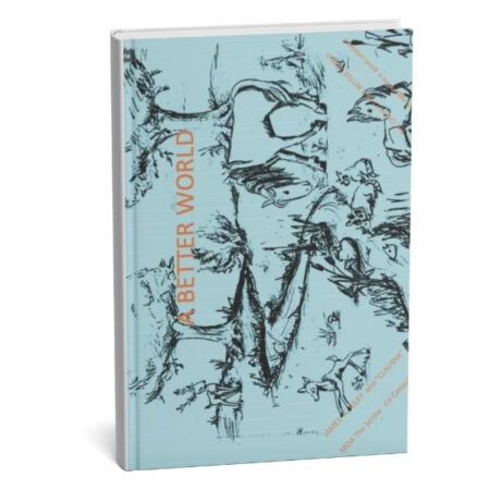 A Better World<BR>[Printed Book]